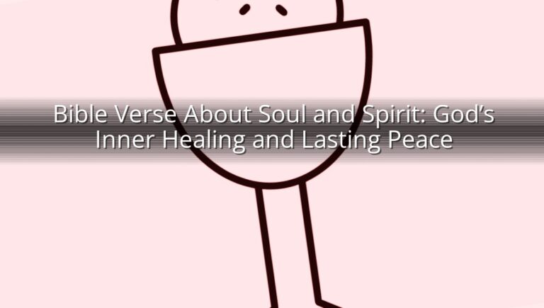 Bible Verse About Soul and Spirit: God’s Inner Healing and Lasting Peace