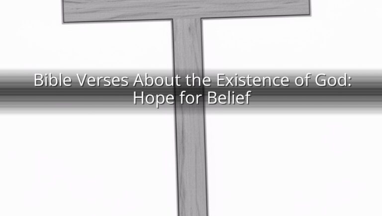 Bible Verses About the Existence of God: Hope for Belief