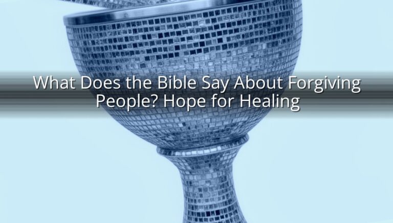 What Does the Bible Say About Forgiving People? Hope for Healing