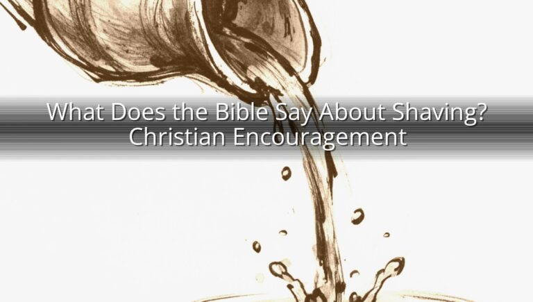 What Does the Bible Say About Shaving? Christian Encouragement