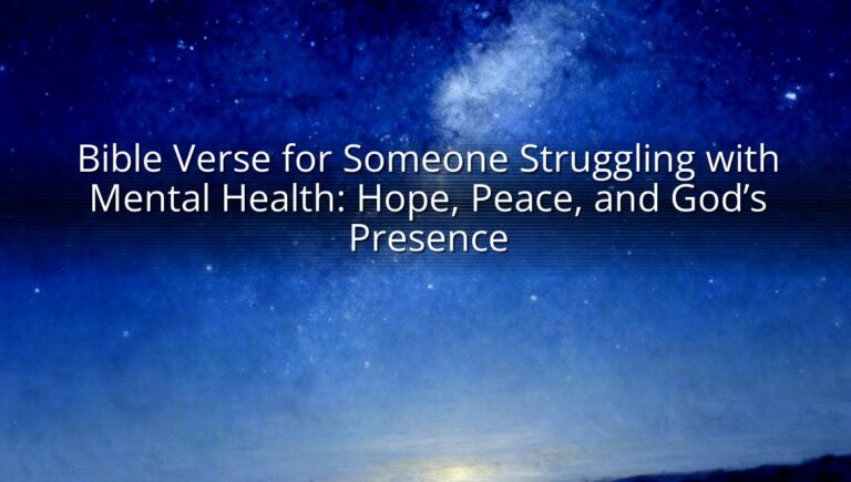 Bible Verse for Someone Struggling with Mental Health: Hope, Peace, and God’s Presence