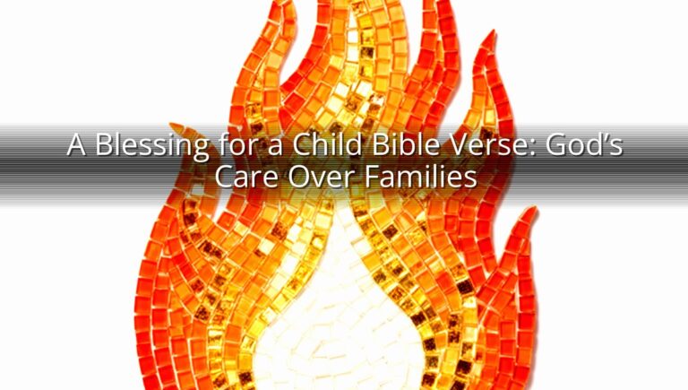 A Blessing for a Child Bible Verse: God’s Care Over Families