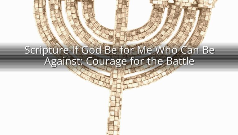 Scripture If God Be for Me Who Can Be Against: Courage for the Battle
