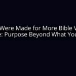 You Were Made for More Bible Verse Hope: Purpose Beyond What You Feel