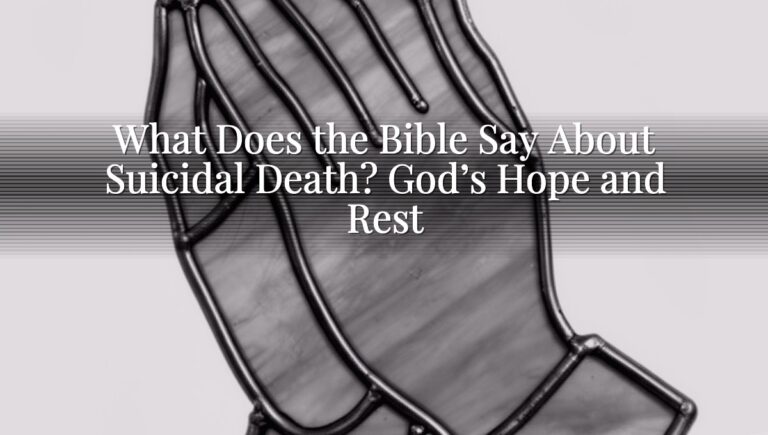 What Does the Bible Say About Suicidal Death? God’s Hope and Rest