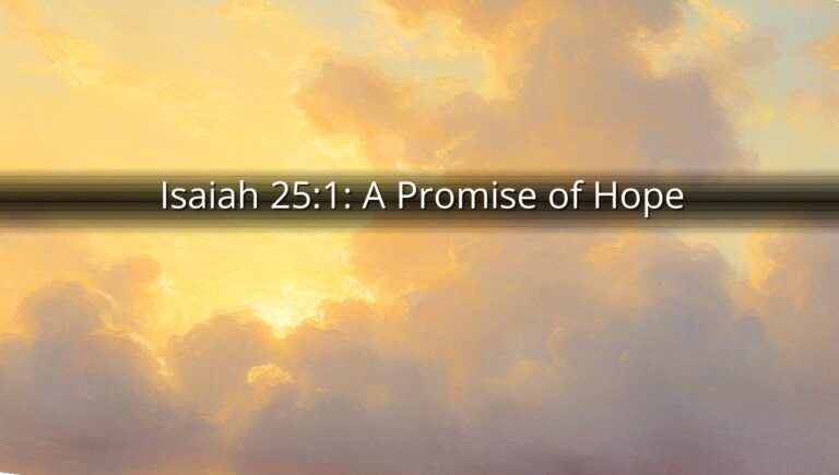 Isaiah 25:1: A Promise of Hope