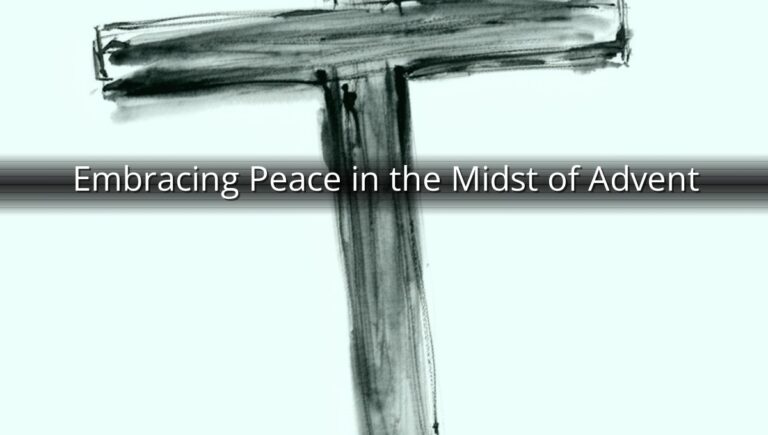 Embracing Peace in the Midst of Advent