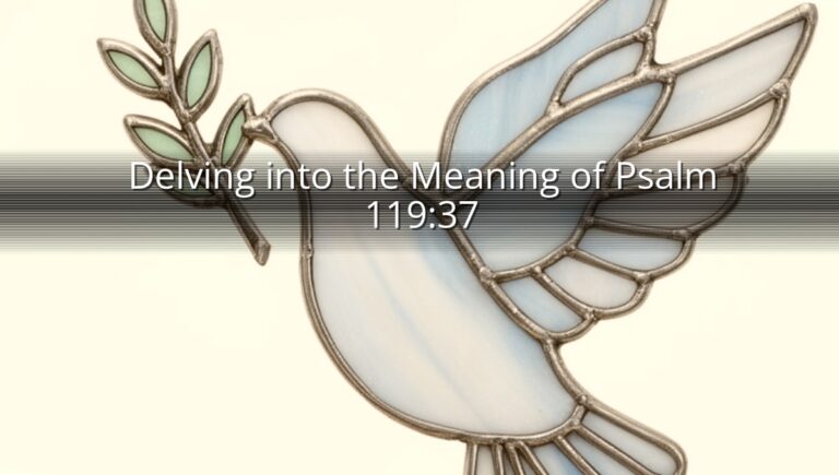 Delving into the Meaning of Psalm 119:37