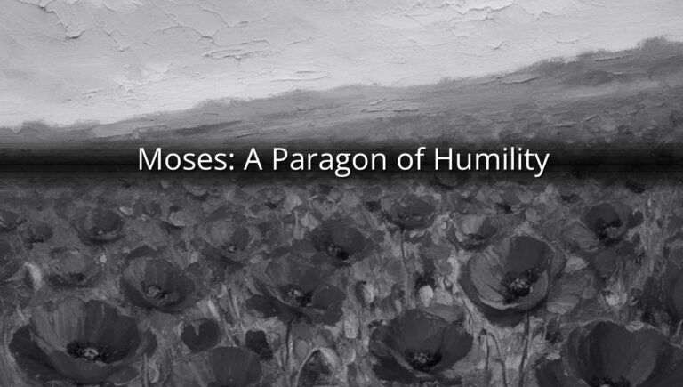 Moses: A Paragon of Humility