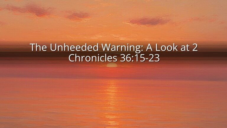 The Unheeded Warning: A Look at 2 Chronicles 36:15-23