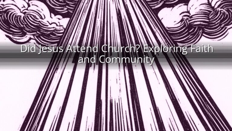 Did Jesus Attend Church? Exploring Faith and Community