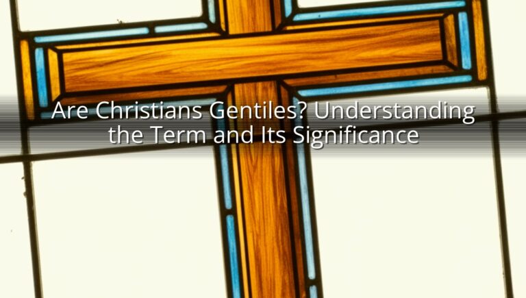 Are Christians Gentiles? Understanding the Term and Its Significance