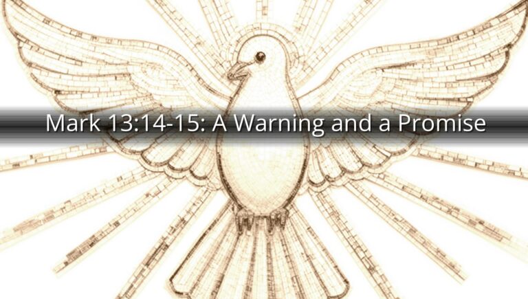 Mark 13:14-15: A Warning and a Promise