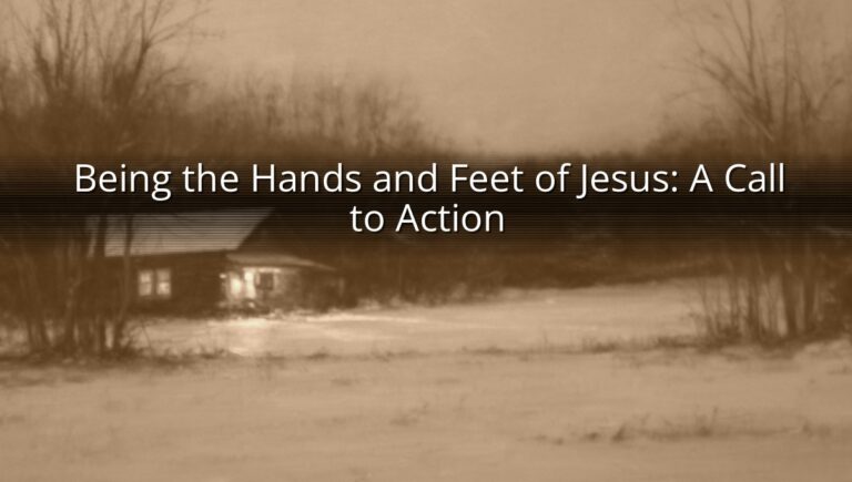 Being the Hands and Feet of Jesus: A Call to Action
