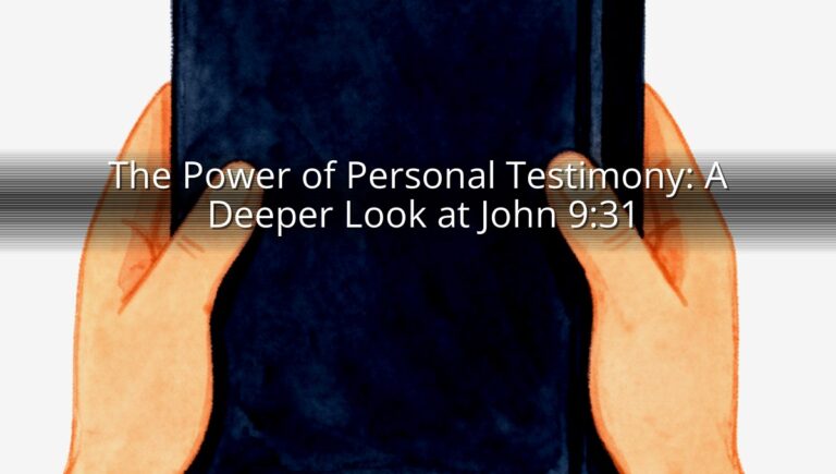 The Power of Personal Testimony: A Deeper Look at John 9:31