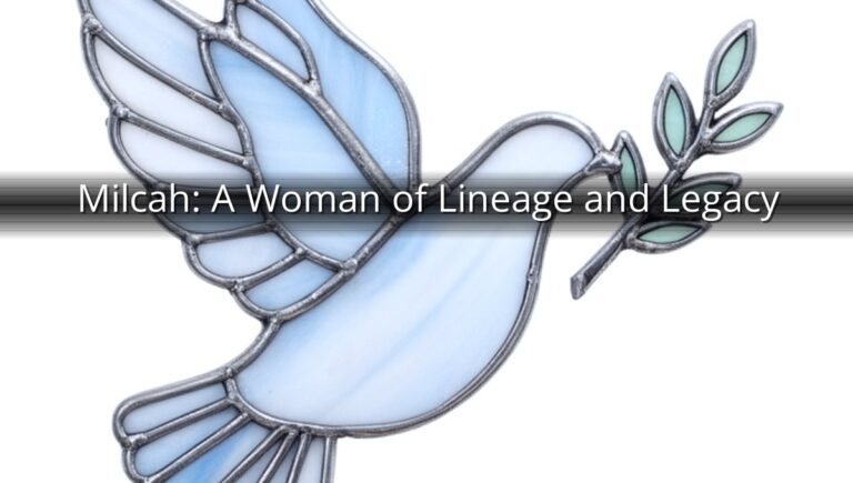 Milcah: A Woman of Lineage and Legacy