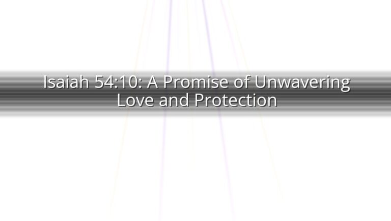 Isaiah 54:10: A Promise of Unwavering Love and Protection