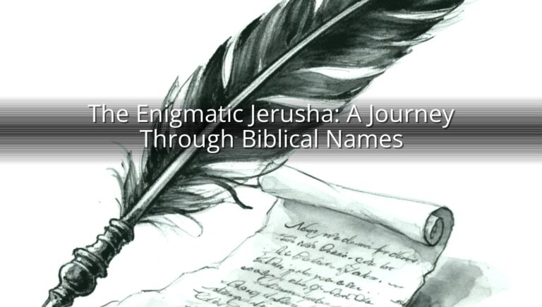 The Enigmatic Jerusha: A Journey Through Biblical Names