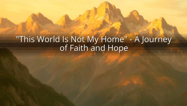 "This World Is Not My Home" - A Journey of Faith and Hope