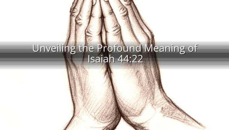 Unveiling the Profound Meaning of Isaiah 44:22
