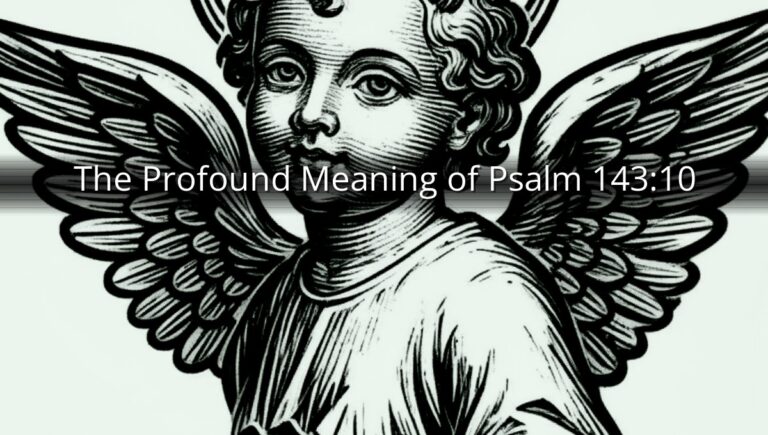 The Profound Meaning of Psalm 143:10