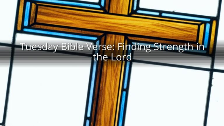 Tuesday Bible Verse: Finding Strength in the Lord