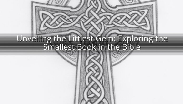 Unveiling the Littlest Gem: Exploring the Smallest Book in the Bible
