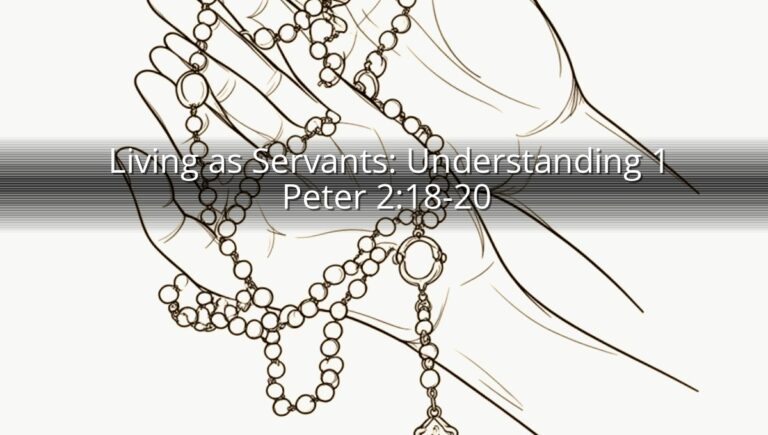 Living as Servants: Understanding 1 Peter 2:18-20