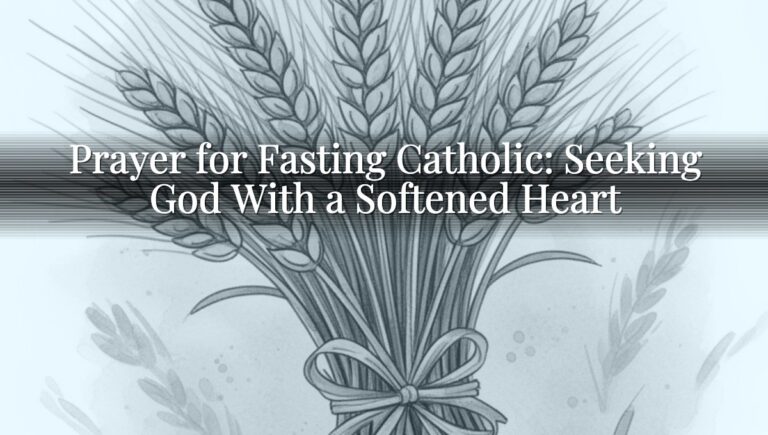 Prayer for Fasting Catholic: Seeking God With a Softened Heart