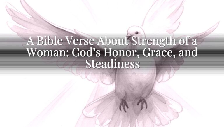 A Bible Verse About Strength of a Woman: God’s Honor, Grace, and Steadiness