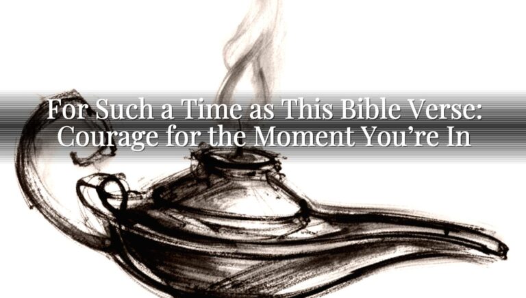 For Such a Time as This Bible Verse: Courage for the Moment You’re In