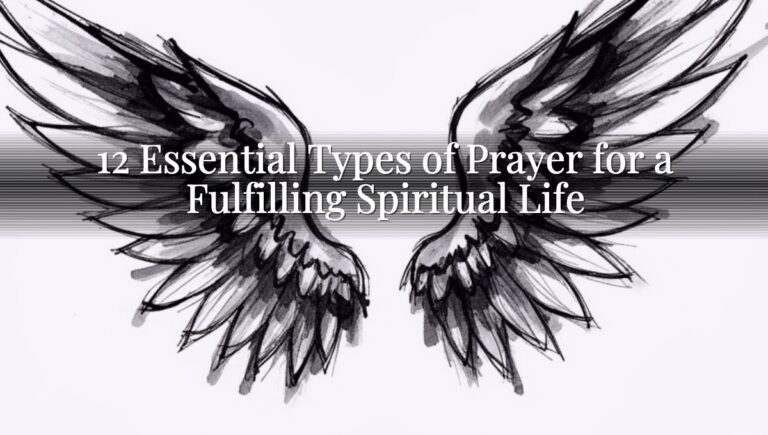 12 Essential Types of Prayer for a Fulfilling Spiritual Life