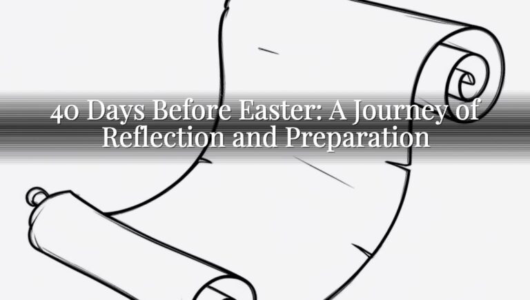 40 Days Before Easter: A Journey of Reflection and Preparation