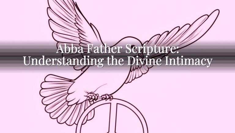 Abba Father Scripture: Understanding the Divine Intimacy