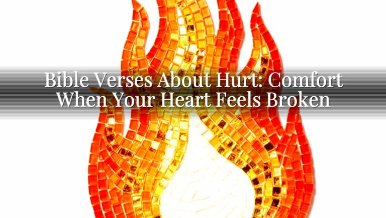 Bible Verses About Hurt: Comfort When Your Heart Feels Broken