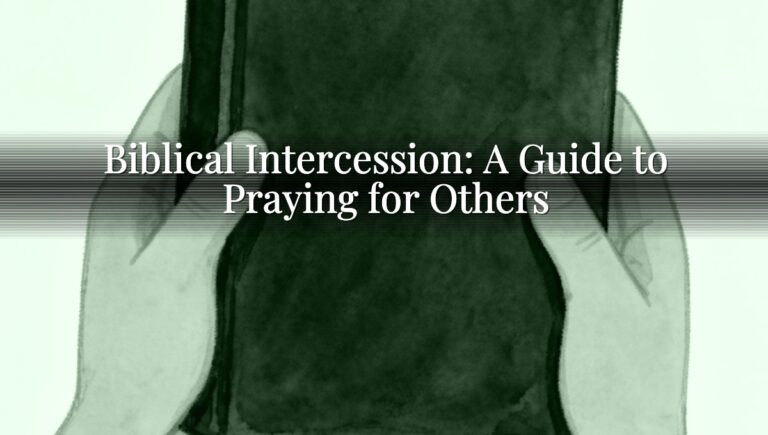 Biblical Intercession: A Guide to Praying for Others