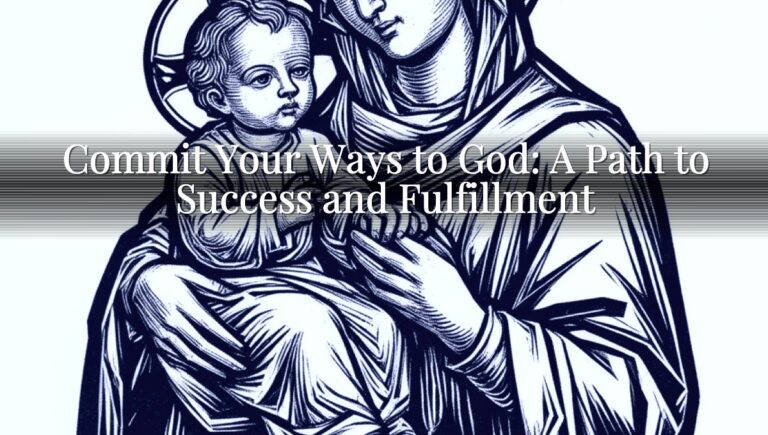Commit Your Ways to God: A Path to Success and Fulfillment