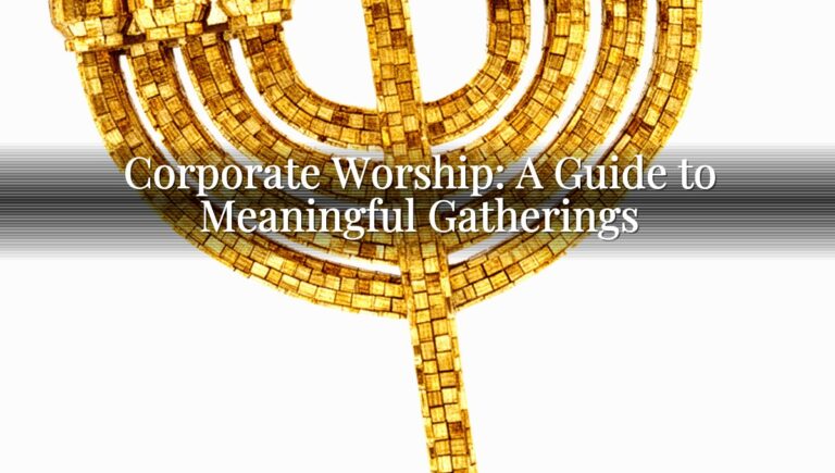 Corporate Worship: A Guide to Meaningful Gatherings