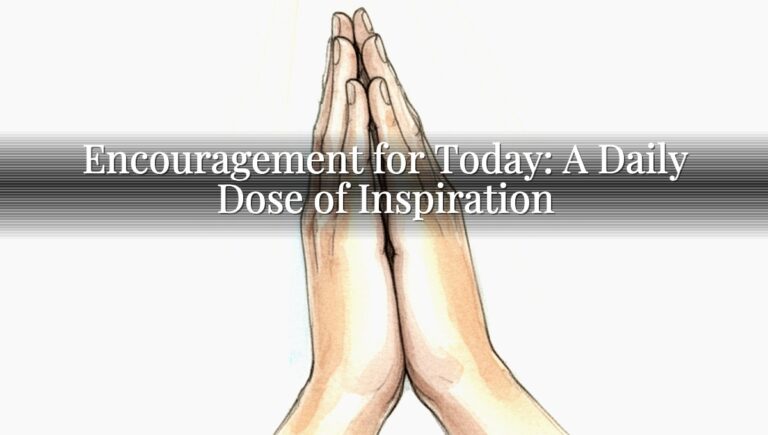 Encouragement for Today: A Daily Dose of Inspiration
