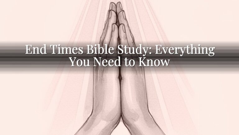 End Times Bible Study: Everything You Need to Know