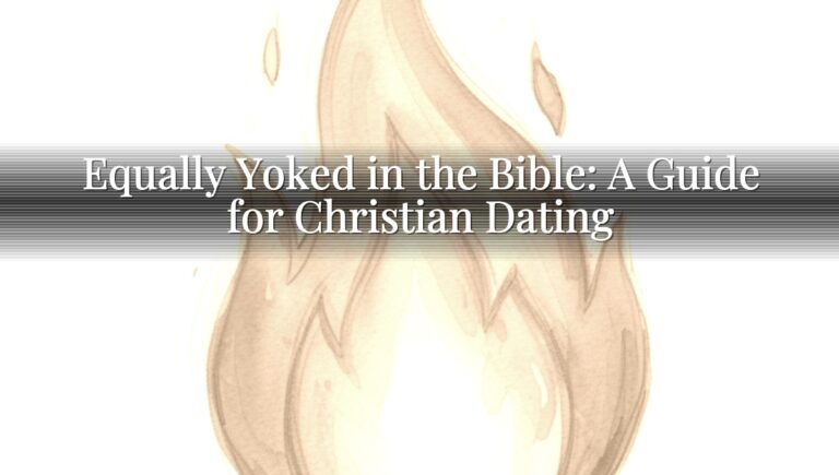 Equally Yoked in the Bible: A Guide for Christian Dating