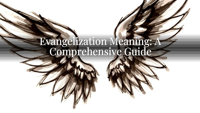 Evangelization Meaning: A Comprehensive Guide