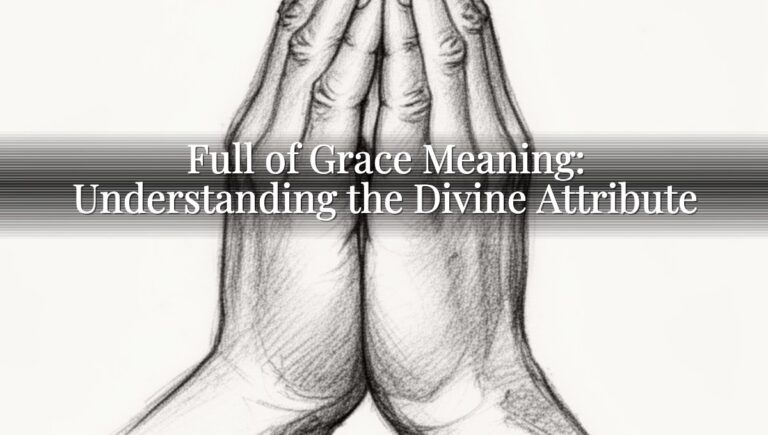 Full of Grace Meaning: Understanding the Divine Attribute