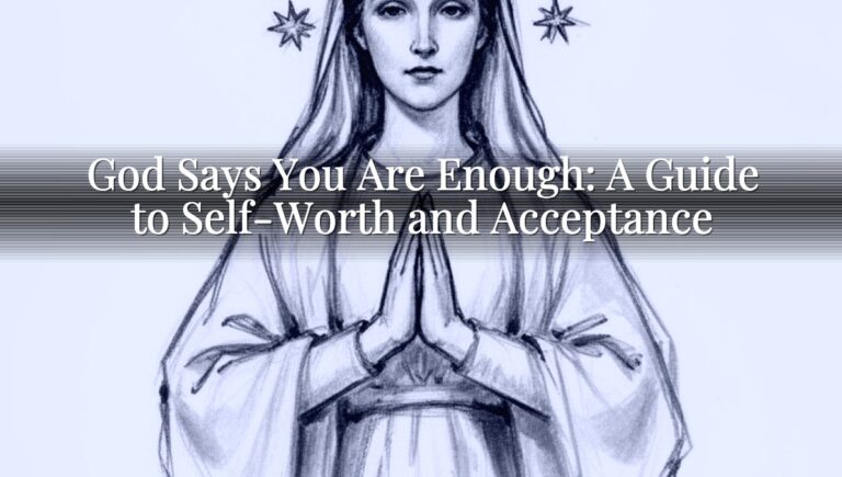 God Says You Are Enough: A Guide to Self-Worth and Acceptance