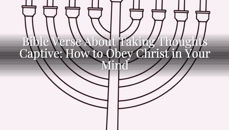 Bible Verse About Taking Thoughts Captive: How to Obey Christ in Your Mind