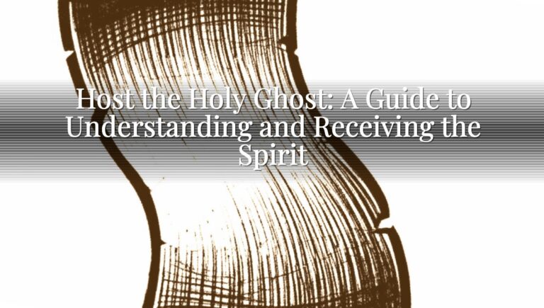Host the Holy Ghost: A Guide to Understanding and Receiving the Spirit
