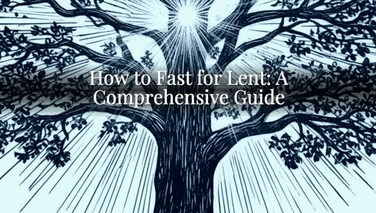 How to Fast for Lent: A Comprehensive Guide