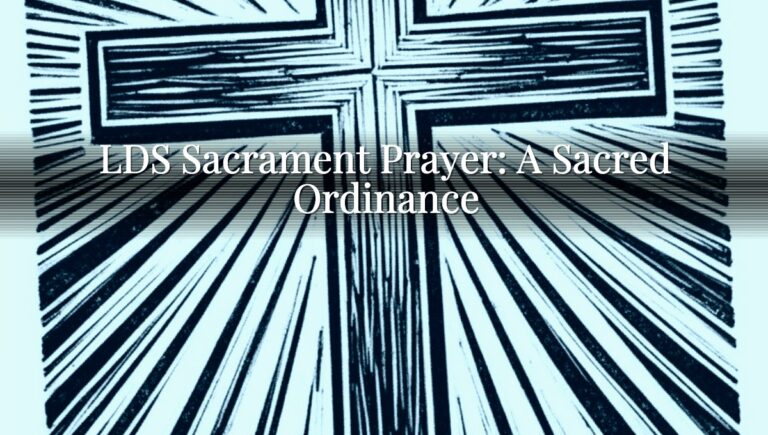 LDS Sacrament Prayer: A Sacred Ordinance