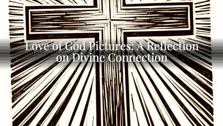 Love of God Pictures: A Reflection on Divine Connection