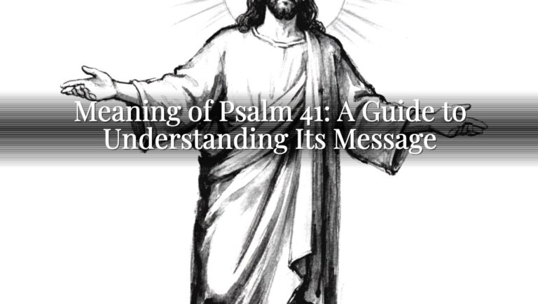 Meaning of Psalm 41: A Guide to Understanding Its Message